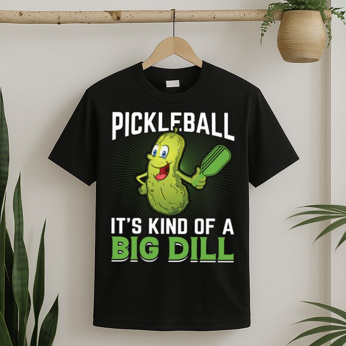 Pickleball It's Kind Of The Big Dill T-Shirt