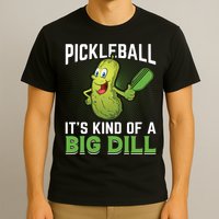 Pickleball It's Kind Of The Big Dill T-Shirt