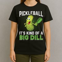 Pickleball It's Kind Of The Big Dill T-Shirt