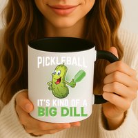 Pickleball It's Kind Of The Big Dill Mug