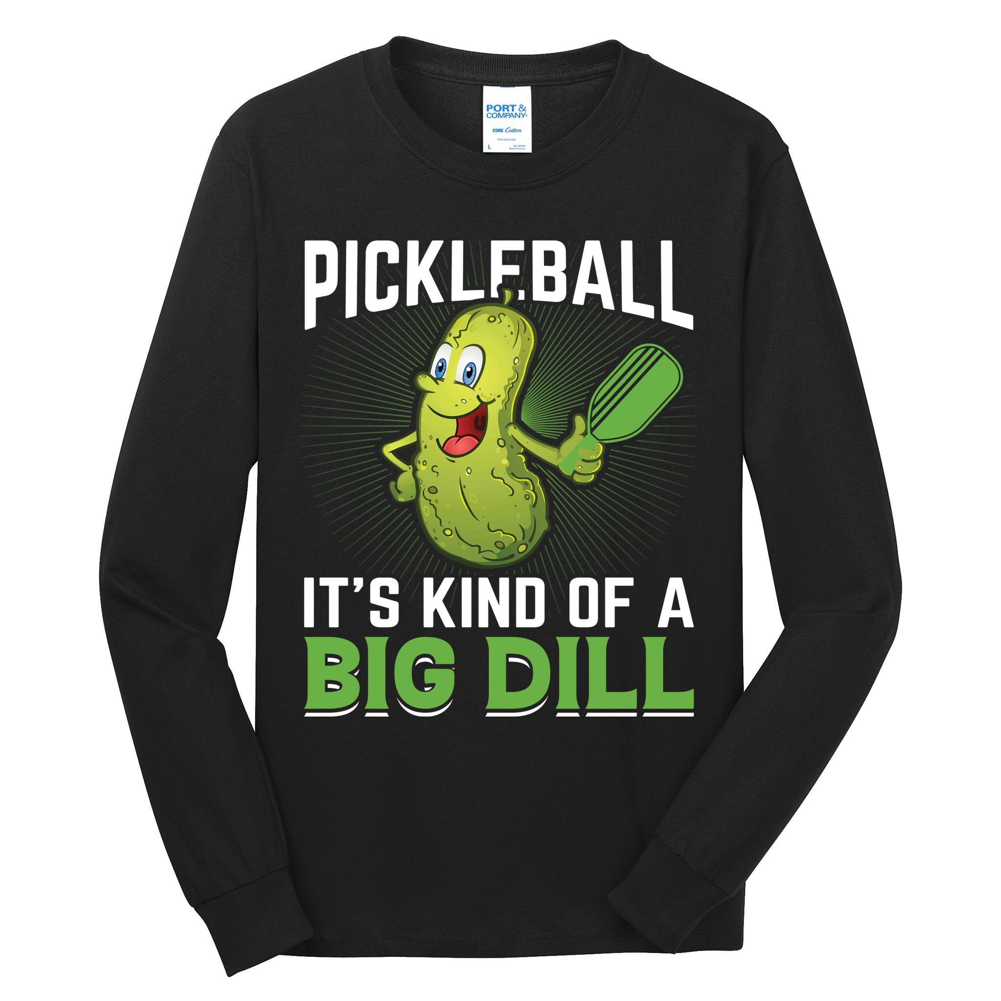 Pickleball It's Kind Of The Big Dill Tall Long Sleeve T-Shirt