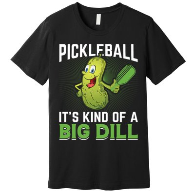 Pickleball It's Kind Of The Big Dill Premium T-Shirt