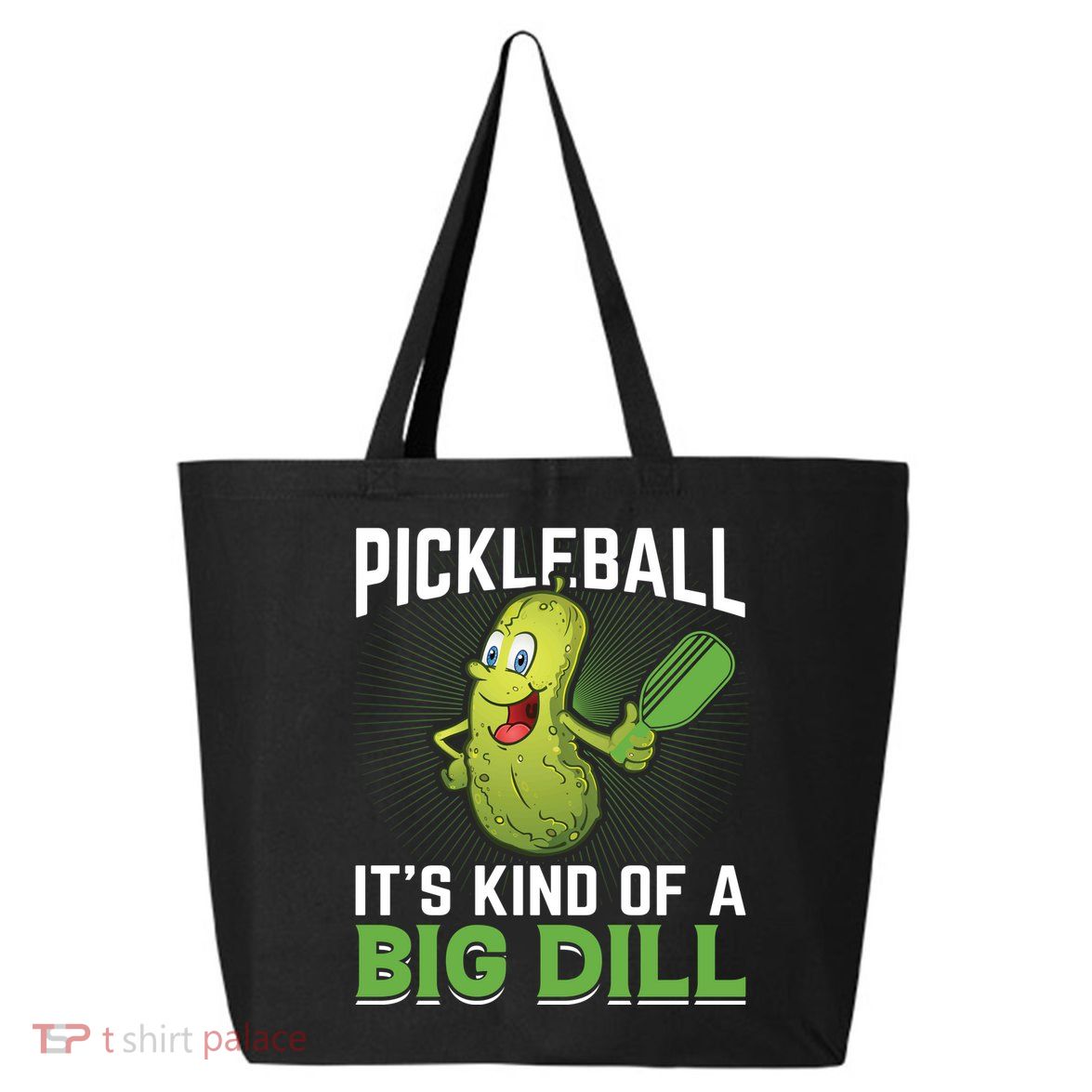 Pickleball It's Kind Of The Big Dill 25L Jumbo Tote