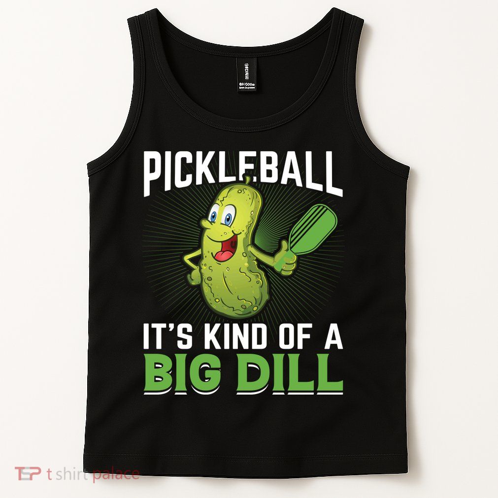 Pickleball It's Kind Of The Big Dill Tank Top