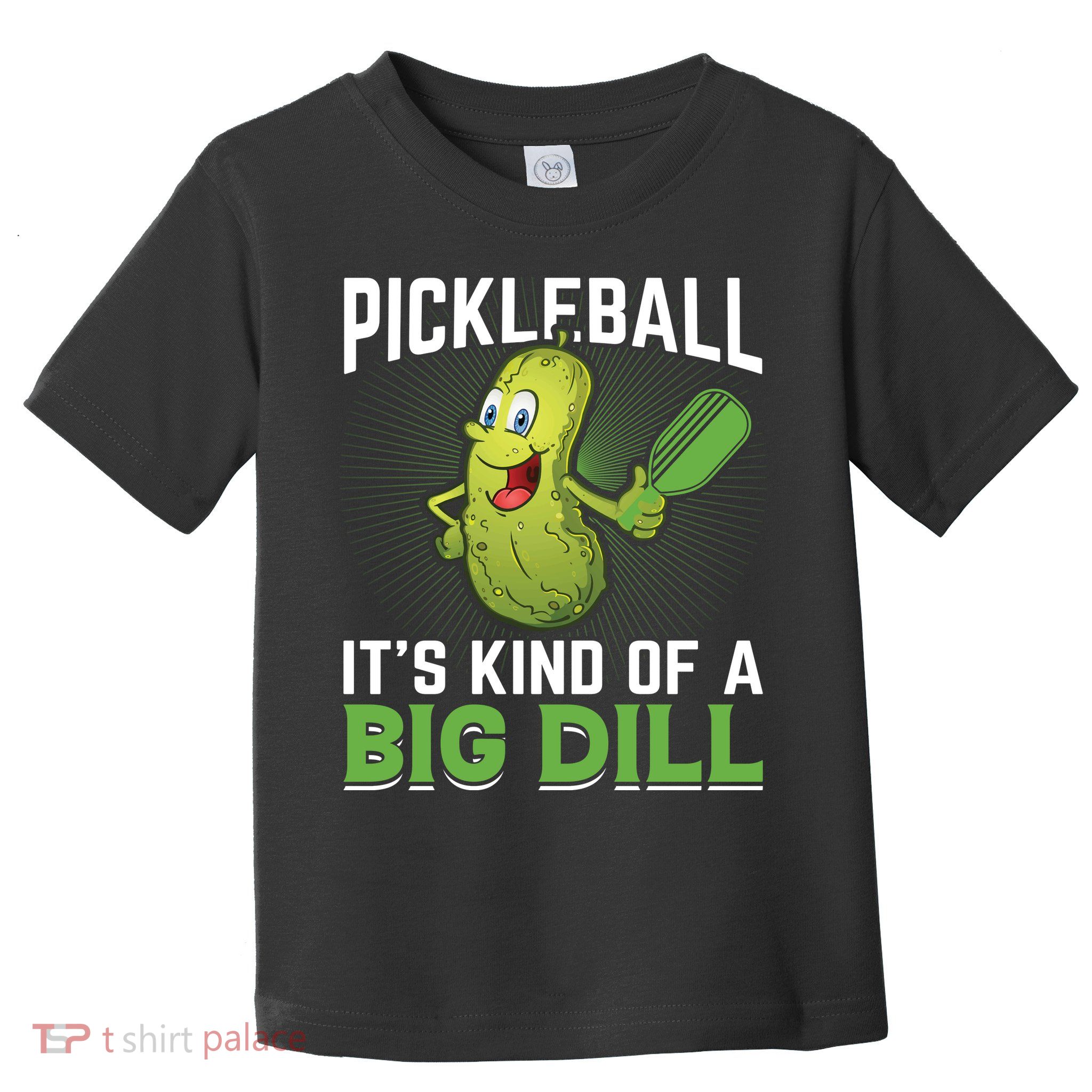 Pickleball It's Kind Of The Big Dill Toddler T-Shirt