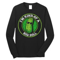 Pickle IM Kind Of A Big Dill Long Sleeve Shirt