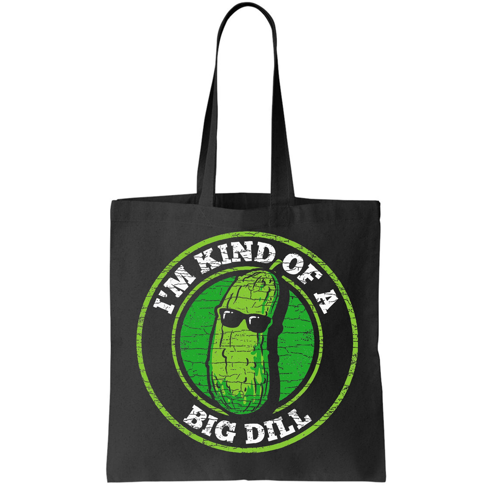 Pickle IM Kind Of A Big Dill Bag