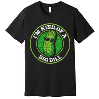 Pickle IM Kind Of A Big Dill Premium T-Shirt