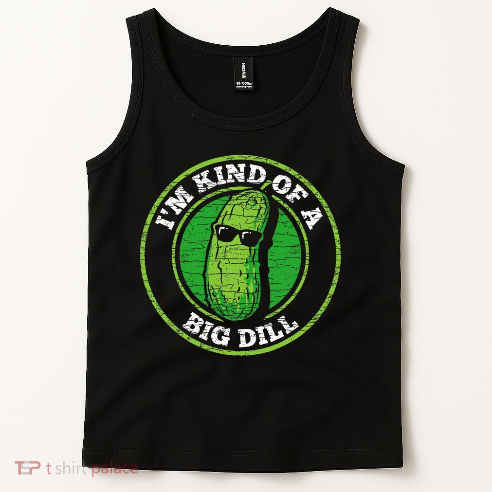 Pickle IM Kind Of A Big Dill Tank Top