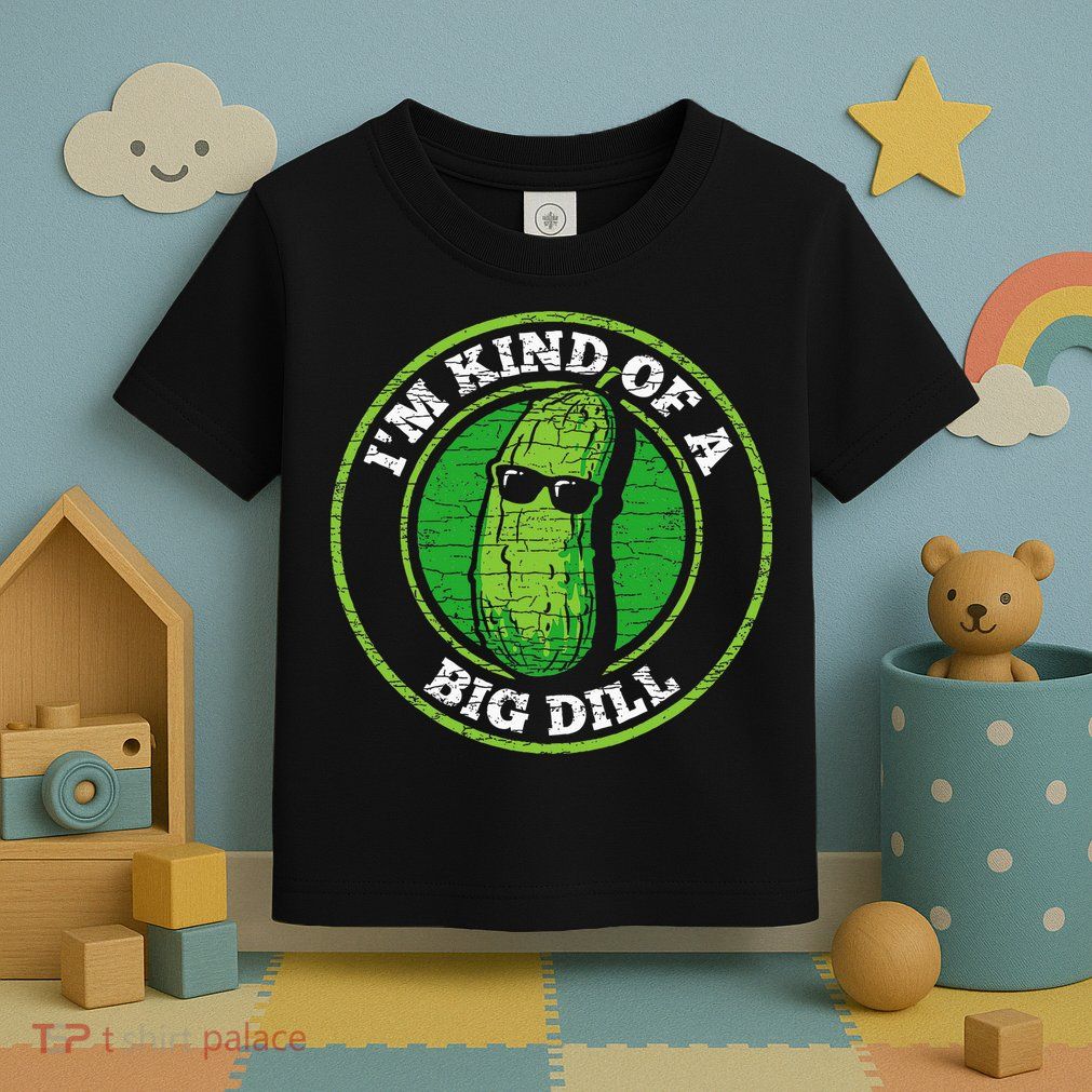 Pickle IM Kind Of A Big Dill Toddler T-Shirt