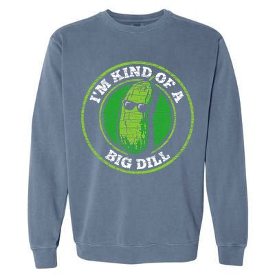 Pickle IM Kind Of A Big Dill Garment-Dyed Sweatshirt