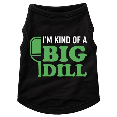 Pickleball I'm Kind of a Big Dill Doggie Tank