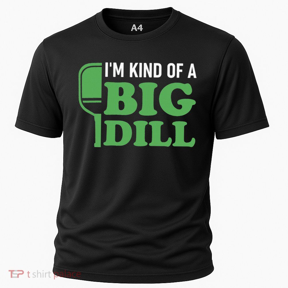 Pickleball I'm Kind of a Big Dill Performance Shirt