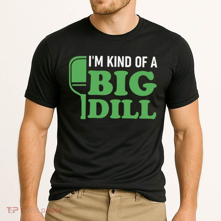 Pickleball I'm Kind of a Big Dill Performance Shirt