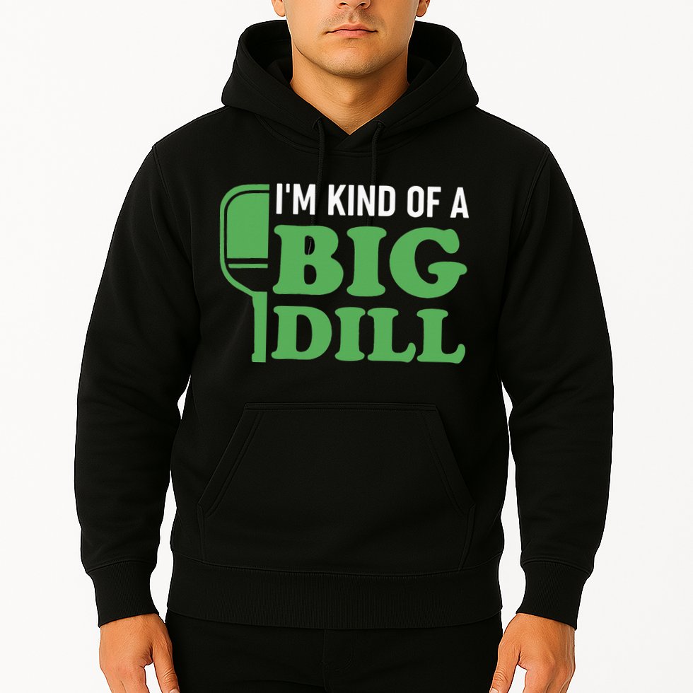 Pickleball I'm Kind of a Big Dill Hoodie