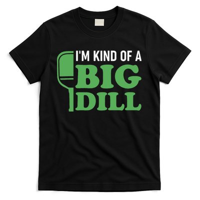 Pickleball I'm Kind of a Big Dill T-Shirt