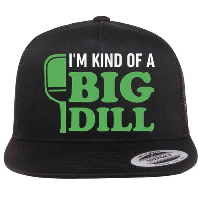 Pickleball I'm Kind of a Big Dill Flatbill Hat