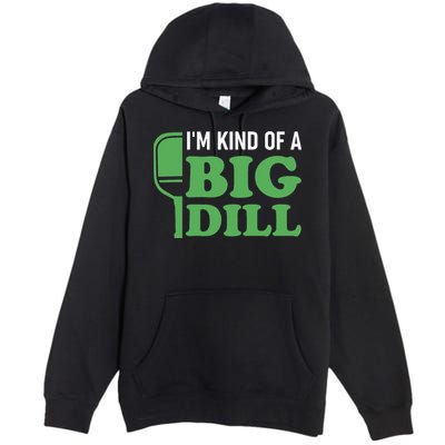 Pickleball I'm Kind of a Big Dill Premium Pullover Hoodie