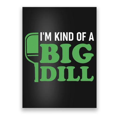 Pickleball I'm Kind of a Big Dill Poster