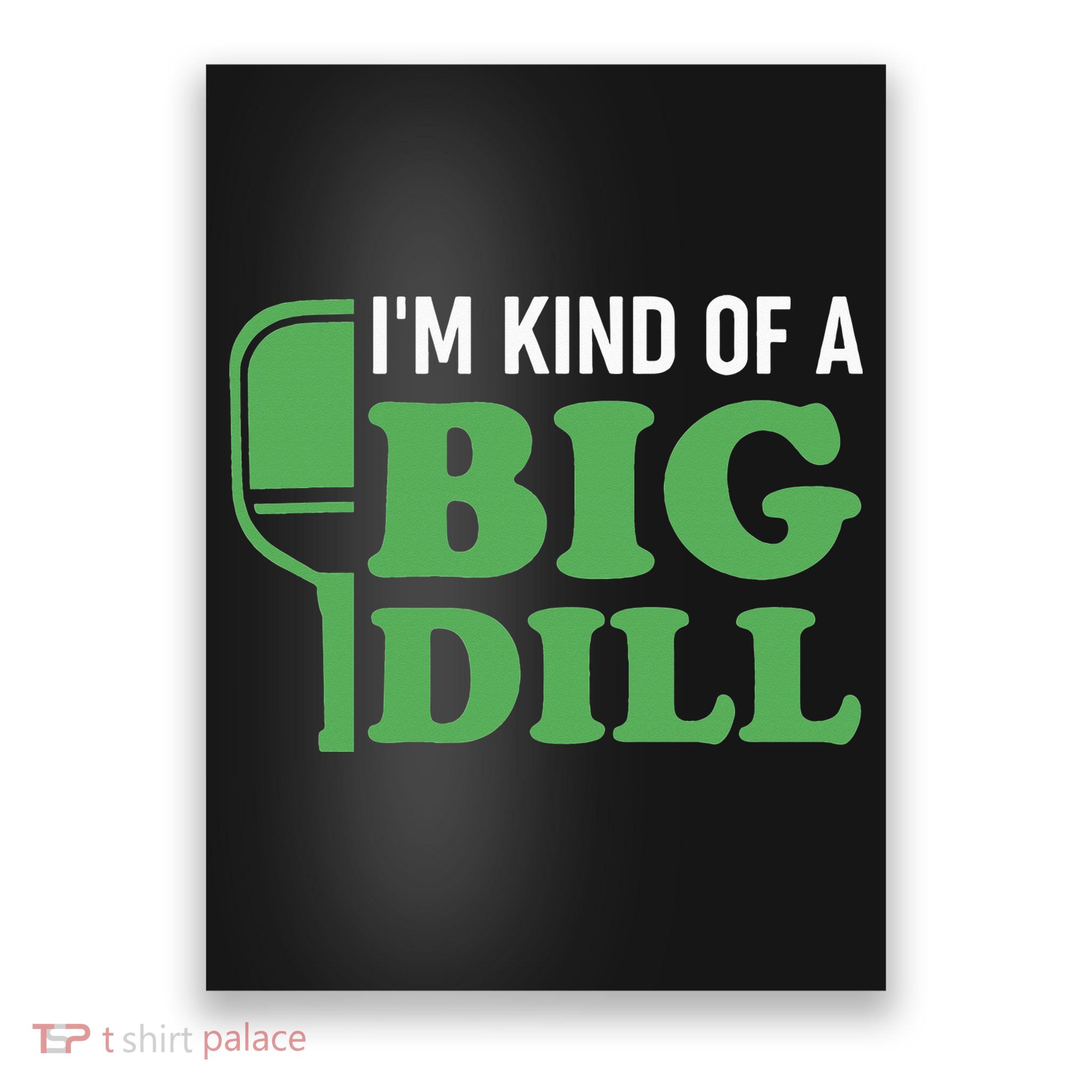 Pickleball I'm Kind of a Big Dill Poster