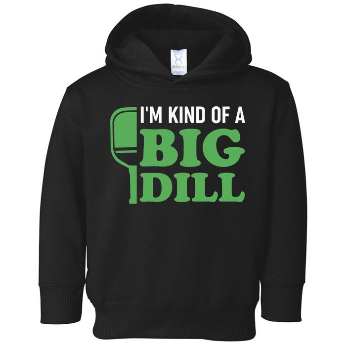Pickleball I'm Kind of a Big Dill Toddler Hoodie