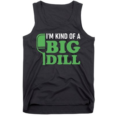Pickleball I'm Kind of a Big Dill Tank Top