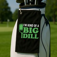Pickleball I'm Kind of a Big Dill Golf Towel