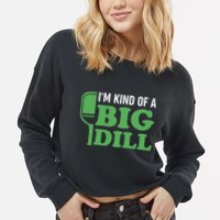 Pickleball I'm Kind of a Big Dill Cropped Pullover Crew