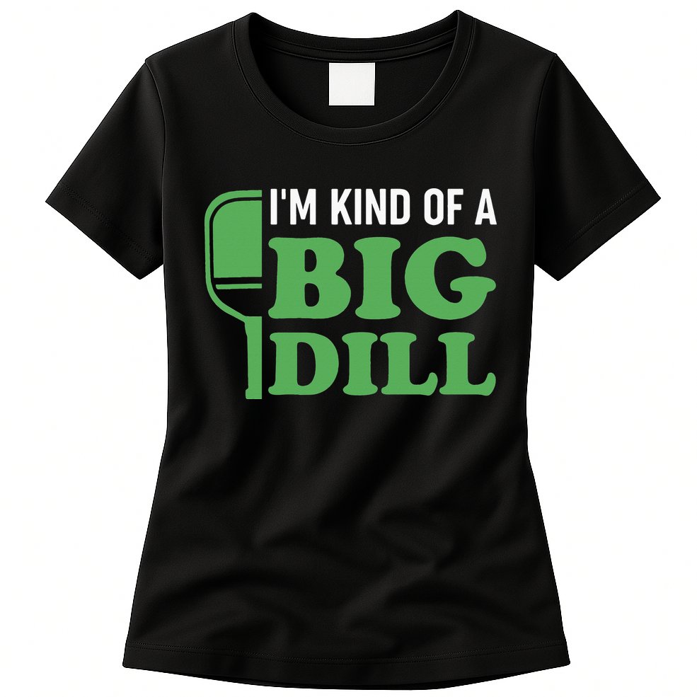 Pickleball I'm Kind of a Big Dill Womens T-Shirt