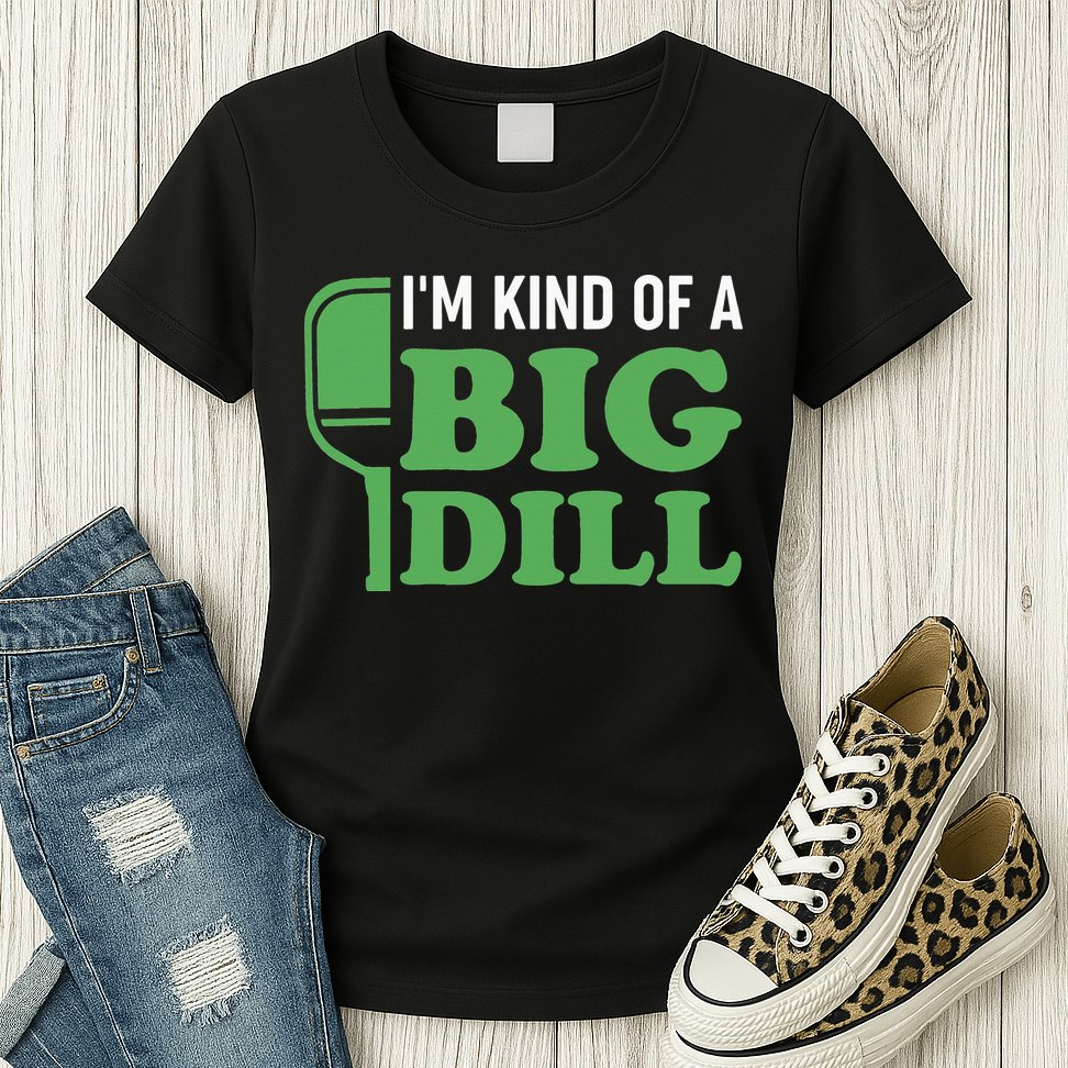 Pickleball I'm Kind of a Big Dill Womens T-Shirt