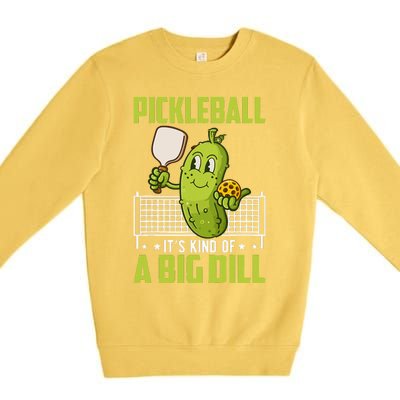 Pickle ItS Kind Of A Big Dill Funny Pickleball Paddleball Premium Crewneck Sweatshirt