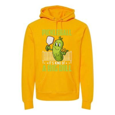 Pickle ItS Kind Of A Big Dill Funny Pickleball Paddleball Premium Hoodie