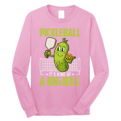 Pickle ItS Kind Of A Big Dill Funny Pickleball Paddleball Long Sleeve Shirt