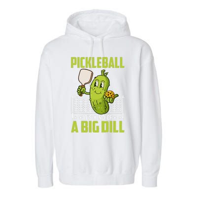 Pickle ItS Kind Of A Big Dill Funny Pickleball Paddleball Garment-Dyed Fleece Hoodie