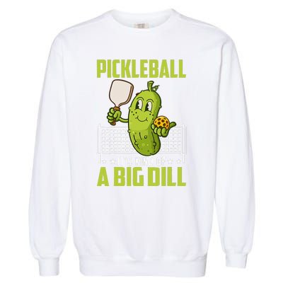 Pickle ItS Kind Of A Big Dill Funny Pickleball Paddleball Garment-Dyed Sweatshirt