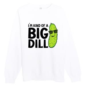 Pickle Im Kind Of A Big Dill Funny Premium Crewneck Sweatshirt