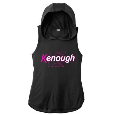 Pinky Im Ken I Am Kenough Funny Enough Ladies PosiCharge Tri-Blend Wicking Draft Hoodie Tank