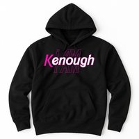 Pinky Im Ken I Am Kenough Funny Enough Hoodie