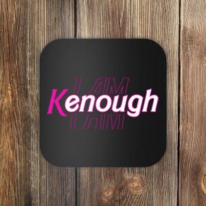 Pinky Im Ken I Am Kenough Funny Enough Coaster