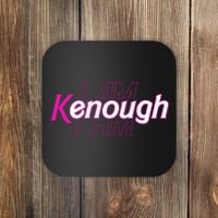 Pinky Im Ken I Am Kenough Funny Enough Coaster