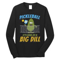 Pickleball ItS Kind Of A Big Dill Long Sleeve Shirt