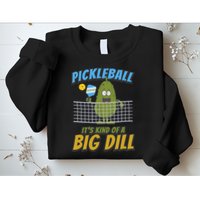 Pickleball ItS Kind Of A Big Dill Sweatshirt