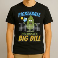 Pickleball ItS Kind Of A Big Dill T-Shirt
