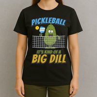 Pickleball ItS Kind Of A Big Dill T-Shirt