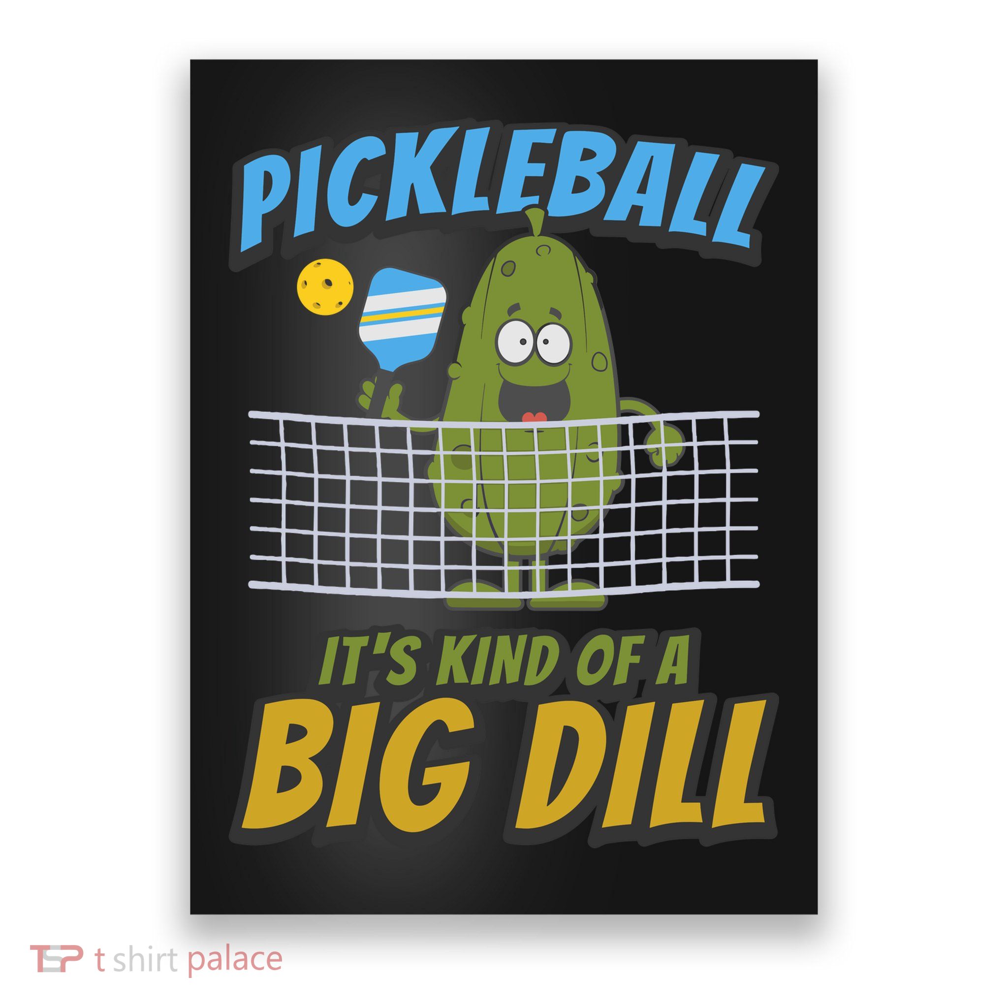 Pickleball ItS Kind Of A Big Dill Poster