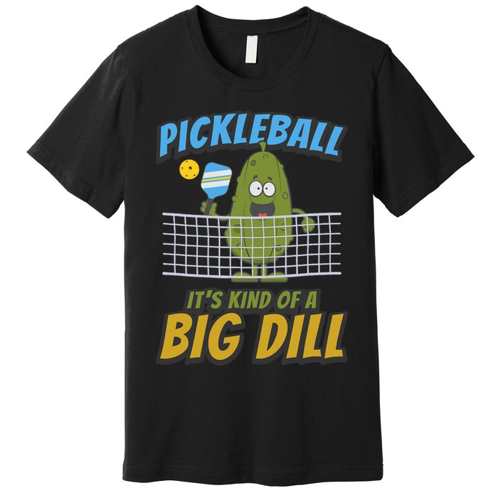 Pickleball ItS Kind Of A Big Dill Premium T-Shirt