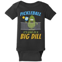 Pickleball ItS Kind Of A Big Dill Baby Bodysuit