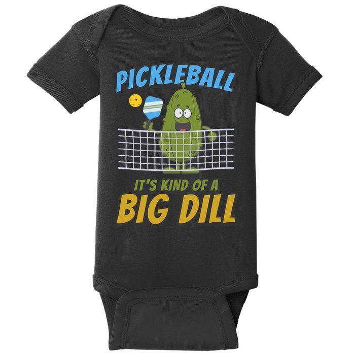 Pickleball ItS Kind Of A Big Dill Baby Bodysuit