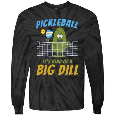 Pickleball ItS Kind Of A Big Dill Tie-Dye Long Sleeve Shirt