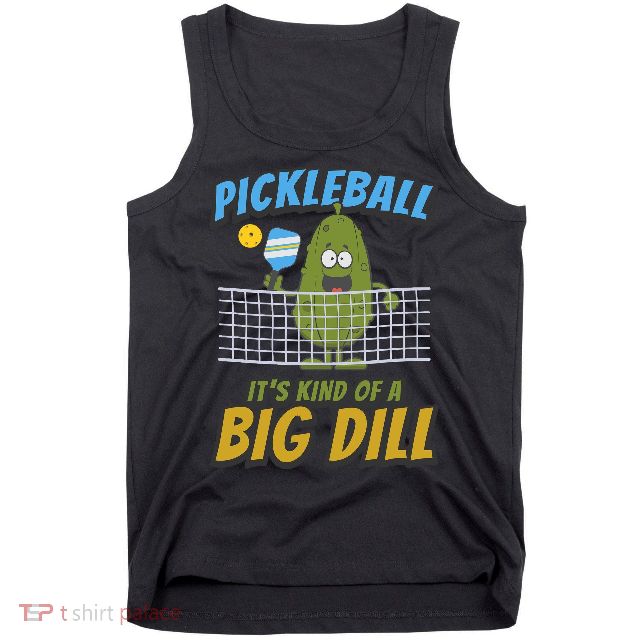 Pickleball ItS Kind Of A Big Dill Tank Top